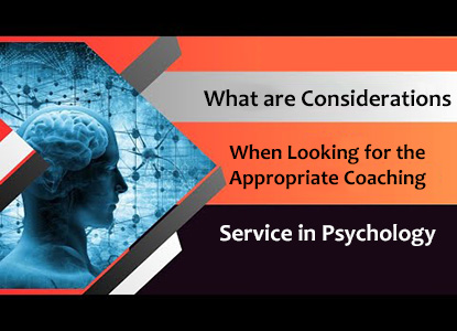 What are Considerations When Looking for the Appropriate Coaching Service in Psychology?