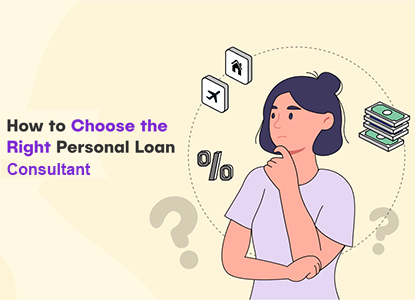 Top Tips for Choosing the Right Personal Loan Consultant in India