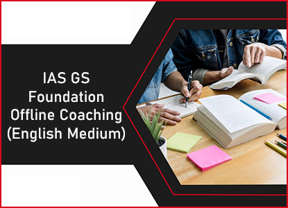 IAS General Studies Foundation Offline Coaching in Delhi