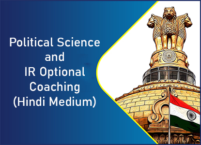 Political Science and IR Optional Coaching in Delhi