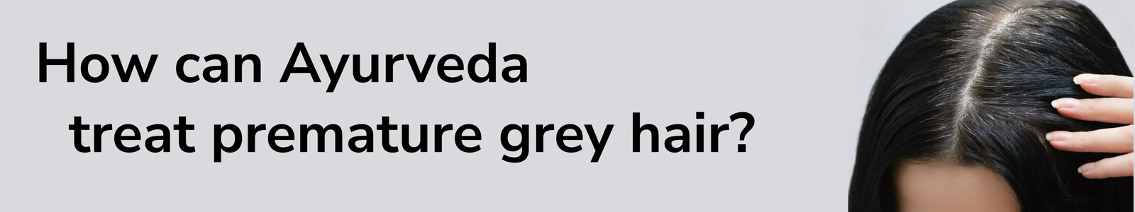 Ayurvedic Premature Greying Therapy