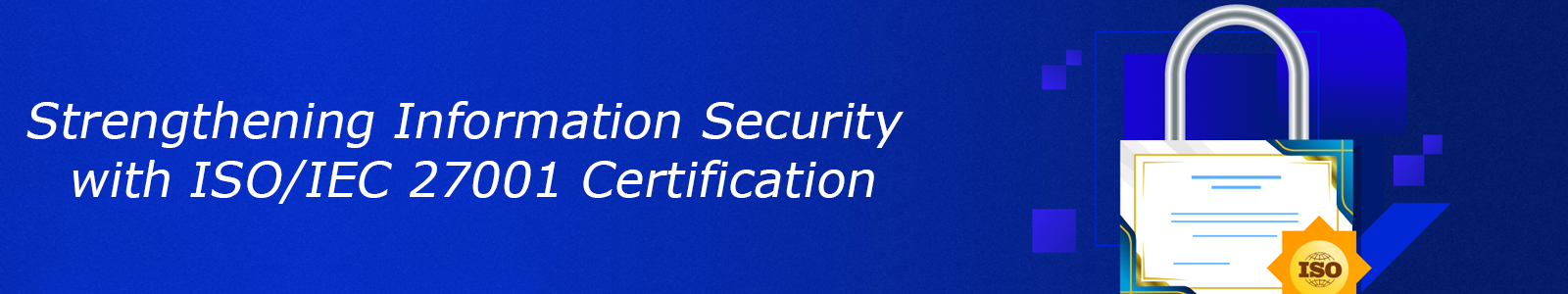 ISO/IEC 27001 Certification for Information Security Management System