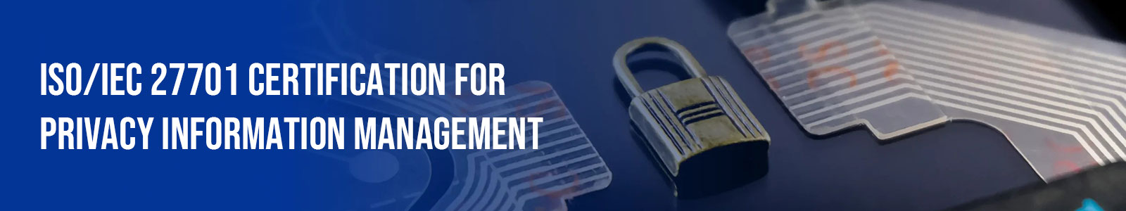 ISO/IEC 27701 Certification for Privacy Information Management